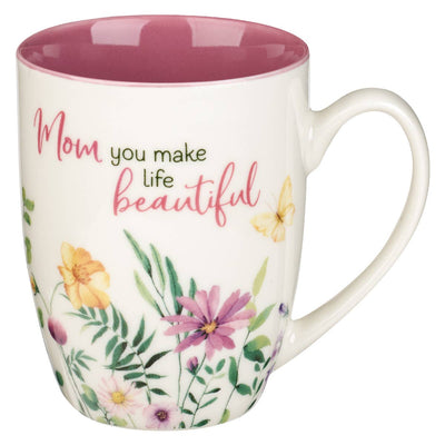 Mom You Make Life Beautiful Mug